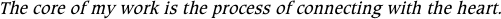 The core of my work